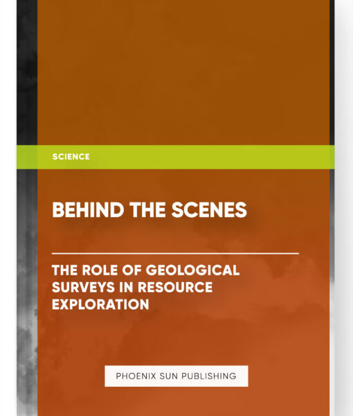 Behind the Scenes: The Role of Geological Surveys in Resource Exploration