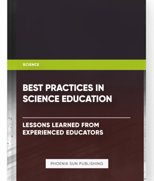 Best Practices in Science Education: Lessons Learned from Experienced Educators