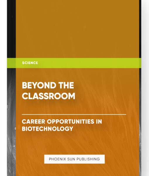 Beyond the Classroom: Career Opportunities in Biotechnology