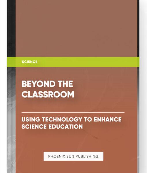 Beyond the Classroom: Using Technology to Enhance Science Education