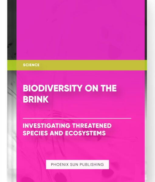 Biodiversity on the Brink: Investigating Threatened Species and Ecosystems