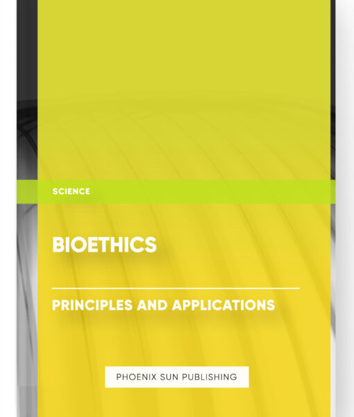 Bioethics: Principles and Applications