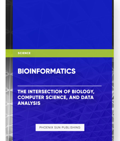 Bioinformatics: The Intersection of Biology, Computer Science, and Data Analysis