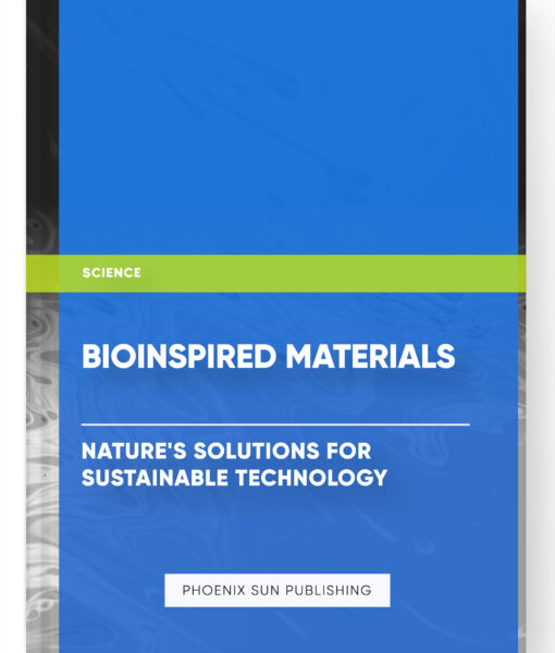 Bioinspired Materials: Nature’s Solutions for Sustainable Technology