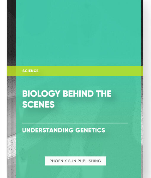 Biology Behind the Scenes: Understanding Genetics