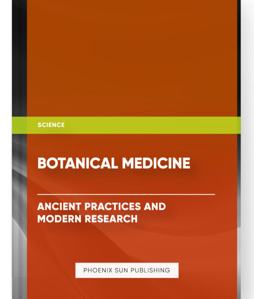 Botanical Medicine: Ancient Practices and Modern Research