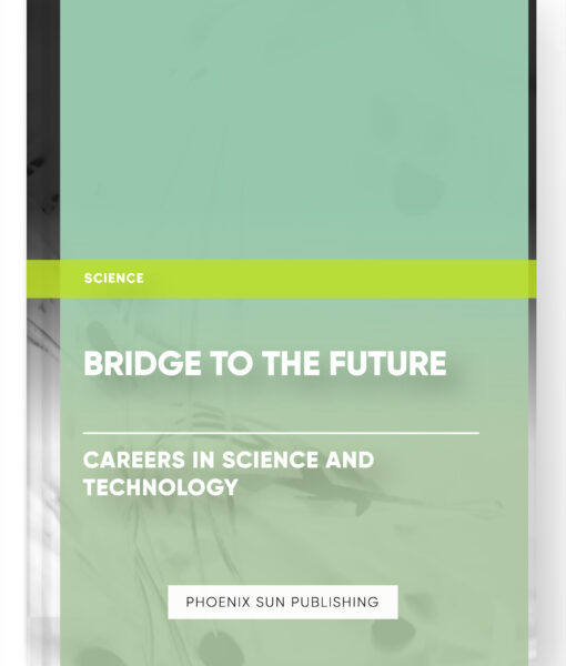 Bridge to the Future: Careers in Science and Technology