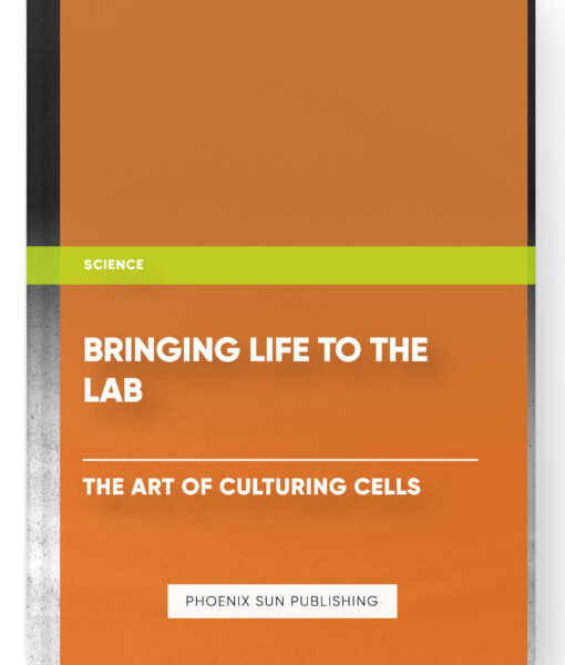 Bringing Life to the Lab: The Art of Culturing Cells