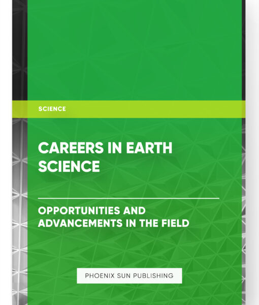 Careers in Earth Science: Opportunities and Advancements in the Field