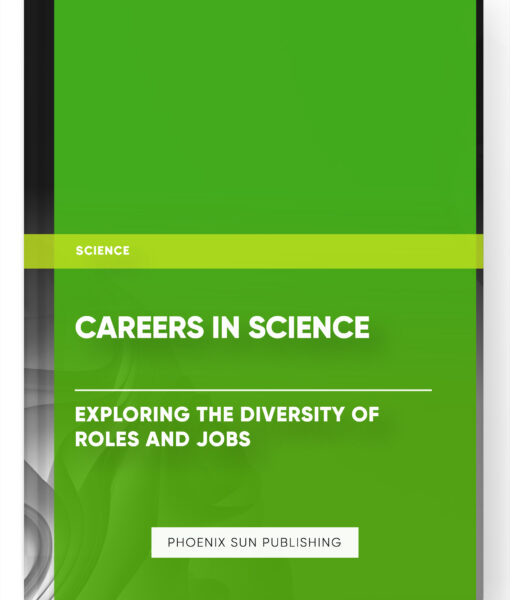 Careers in Science: Exploring the Diversity of Roles and Jobs