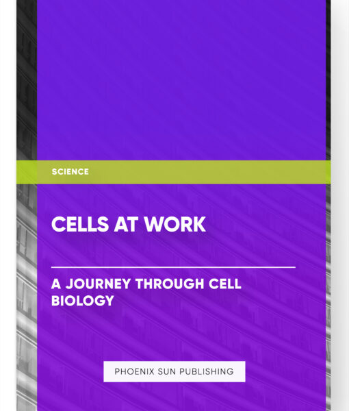 Cells at Work: A Journey through Cell Biology