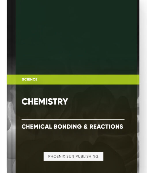 Chemistry – Chemical Bonding & Reactions