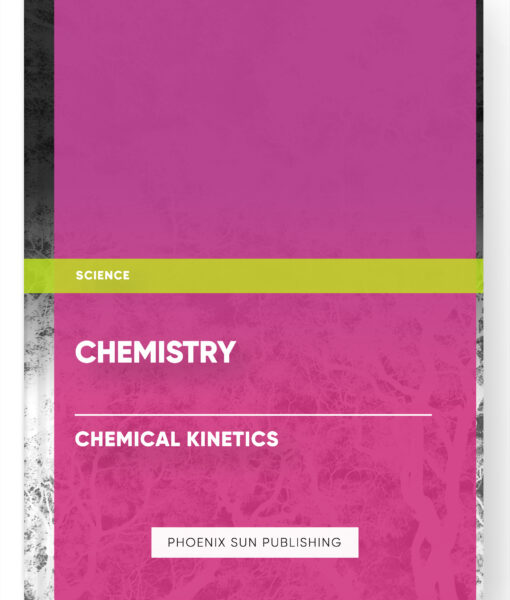 Chemistry – Chemical Kinetics