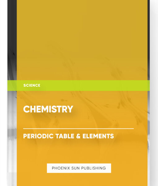 Chemistry – Periodic Table & Elements