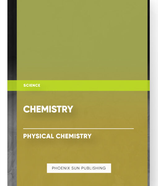 Chemistry – Physical Chemistry