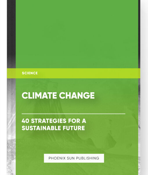 Climate Change : 40 Strategies for a Sustainable Future