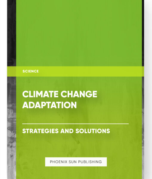 Climate Change Adaptation: Strategies and Solutions