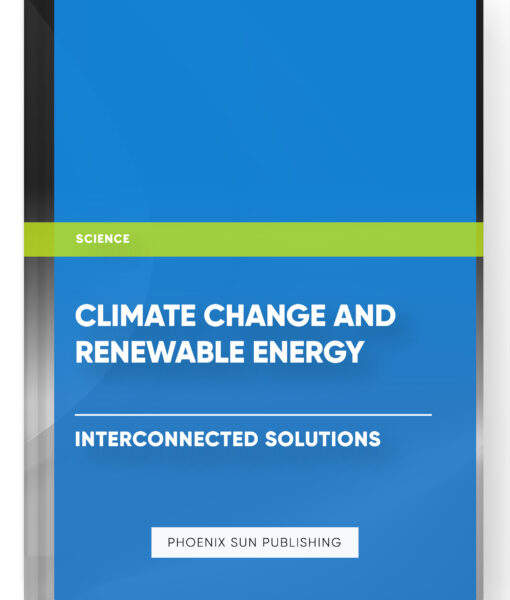 Climate Change and Renewable Energy: Interconnected Solutions