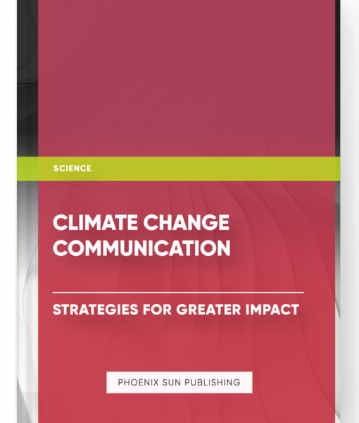 Climate Change Communication: Strategies for Greater Impact