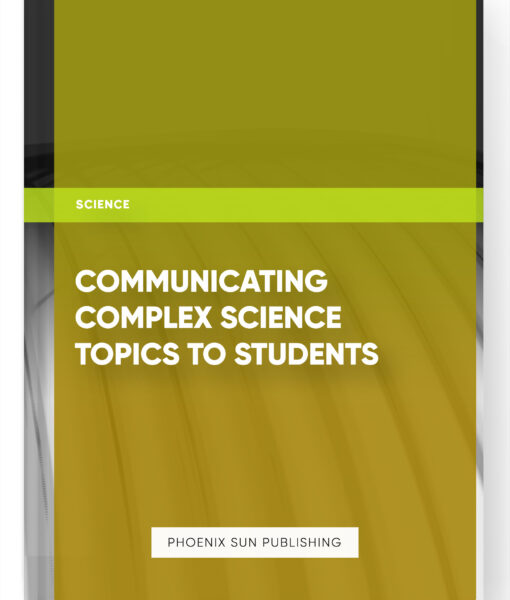 Communicating Complex Science Topics to Students