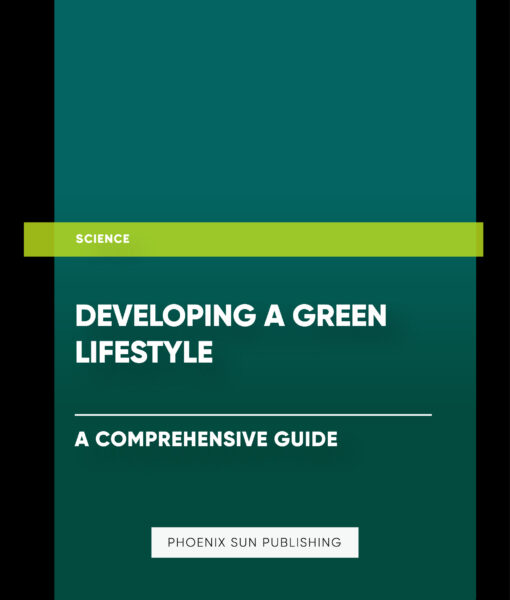 Developing a Green Lifestyle: A Comprehensive Guide