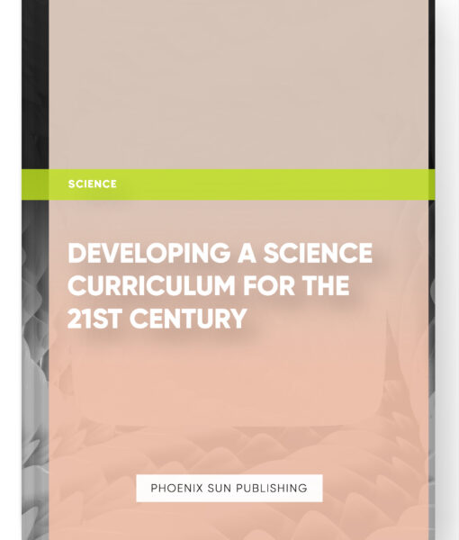 Developing a Science Curriculum for the 21st Century