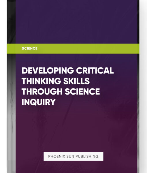 Developing Critical Thinking Skills through Science Inquiry