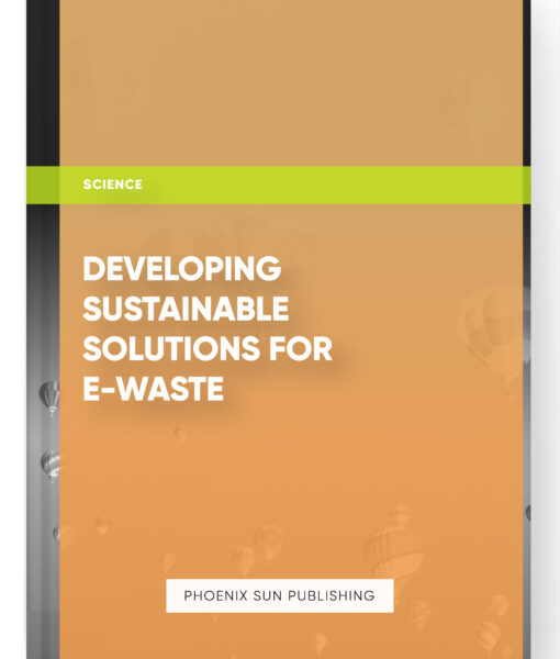 Developing Sustainable Solutions for E-Waste