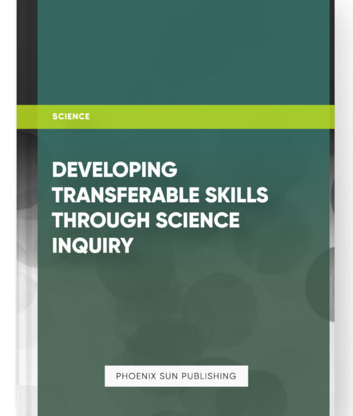 Developing Transferable Skills through Science Inquiry