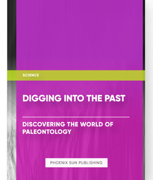 Digging into the Past: Discovering the World of Paleontology