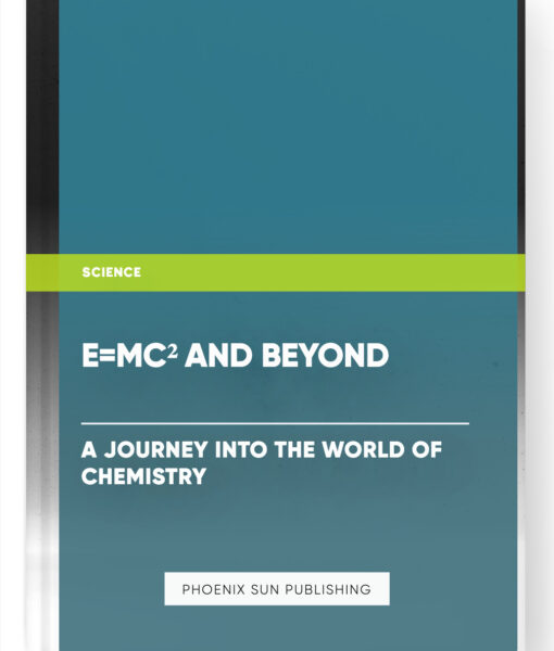 E=mc² and Beyond: A Journey into the World of Chemistry