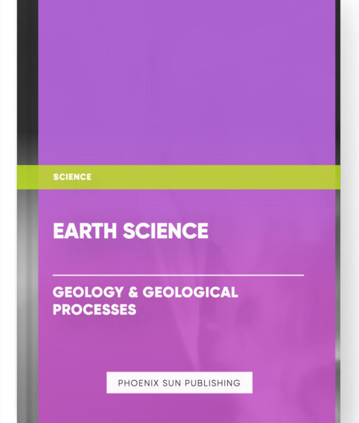 Earth Science – Geology & Geological Processes