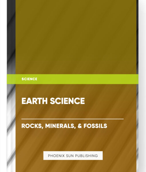 Earth Science – Rocks, Minerals, & Fossils