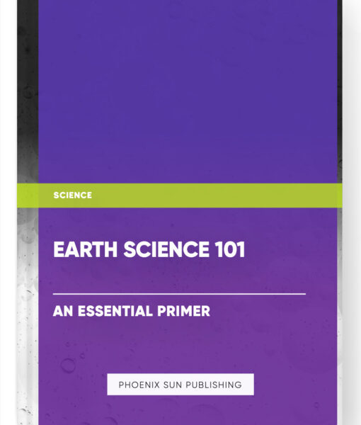 Earth Science 101: An Essential Primer