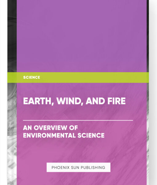 Earth, Wind, and Fire: An Overview of Environmental Science