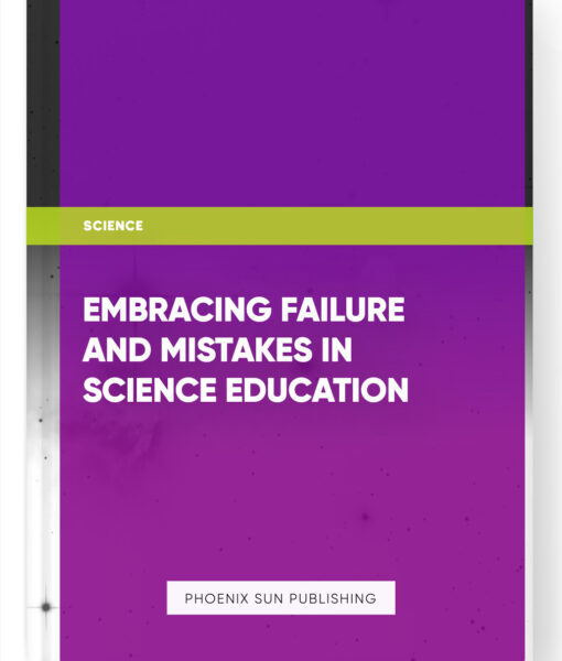 Embracing Failure and Mistakes in Science Education