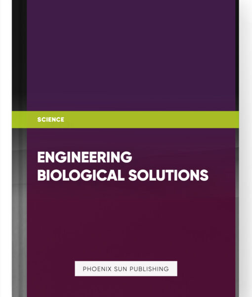 Engineering Biological Solutions