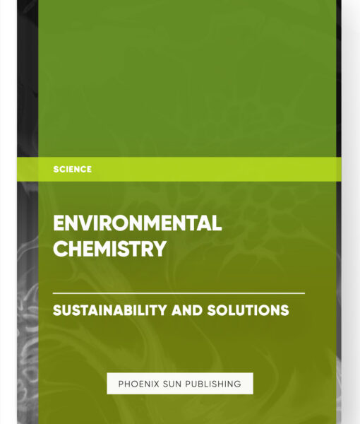 Environmental Chemistry: Sustainability and Solutions