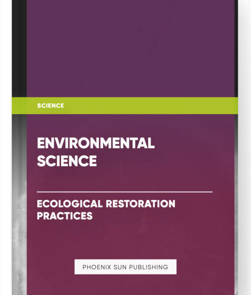 Environmental Science – Ecological Restoration Practices