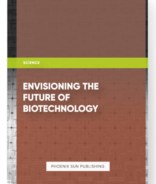 Envisioning the Future of Biotechnology