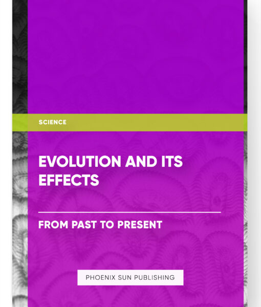 Evolution and its Effects: From Past to Present