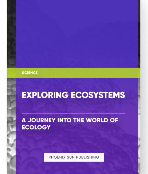 Exploring Ecosystems: A Journey into the World of Ecology