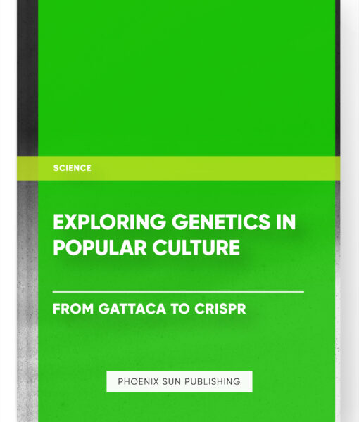 Exploring Genetics in Popular Culture: From Gattaca to CRISPR