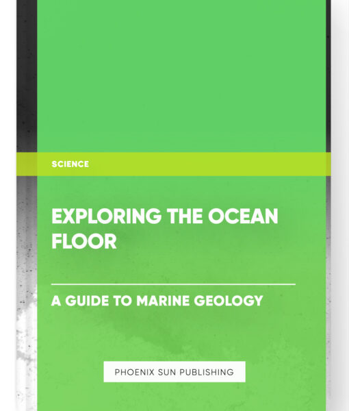 Exploring the Ocean Floor: A Guide to Marine Geology