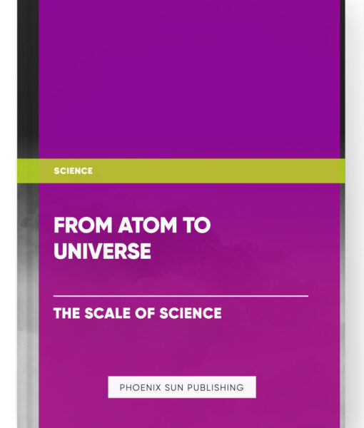 From Atom to Universe: The Scale of Science