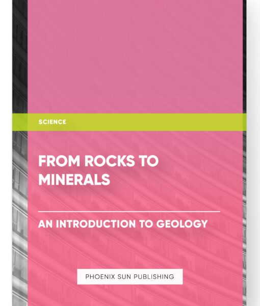 From Rocks to Minerals: An Introduction to Geology