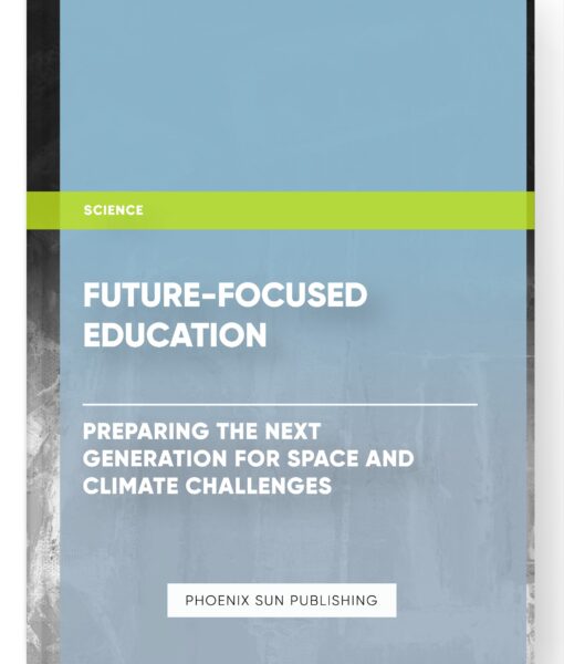 Future-Focused Education: Preparing the Next Generation for Space and Climate Challenges