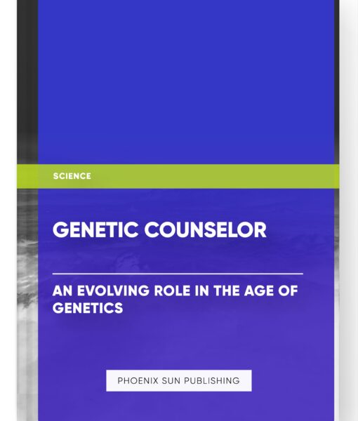 Genetic Counselor: An Evolving Role in the Age of Genetics