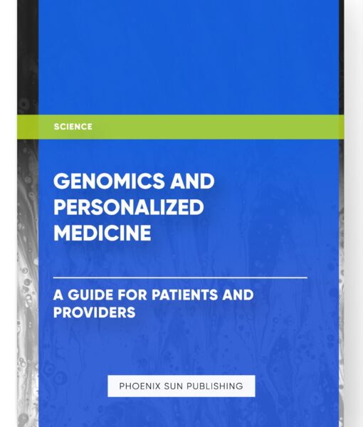 Genomics and Personalized Medicine: A Guide for Patients and Providers