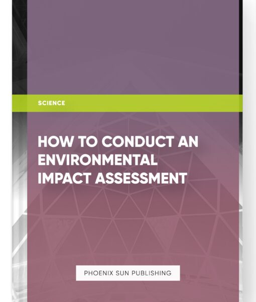 How to Conduct an Environmental Impact Assessment